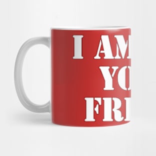 i am not your friend Mug